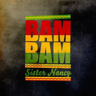 Bam Bam by Sister Nancy