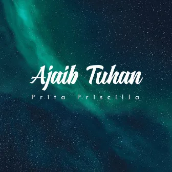 Ajaib Tuhan by Prita Priscilla