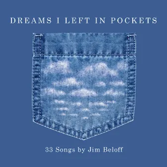 Dreams I Left in Pockets by Jim Beloff