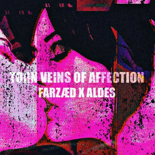 TORN VEINS OF AFFECTION