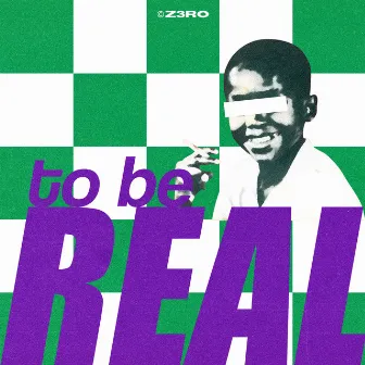 To Be Real by Zero de Fato