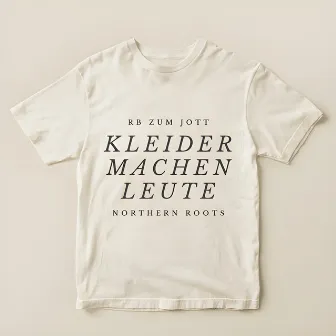 Kleider machen Leute by Northern Roots