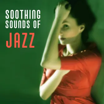 Soothing Sounds of Jazz – Jazz to Calm Down, Moonlight Jazz, Smooth Music, Sounds to Relax by Chill After Dark