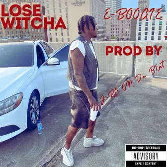 Lose Witcha by E Boogie