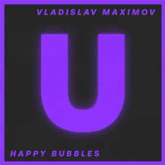 Happy Bubbles by Vladislav Maximov