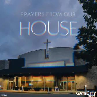 Prayers From Our House by GateCity Music