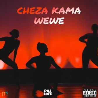 Cheza Kama Wewe by Lofe