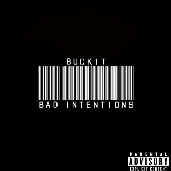 Bad Intentions by Buckit