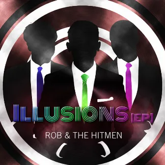 Illusions EP by Rob & the Hitmen