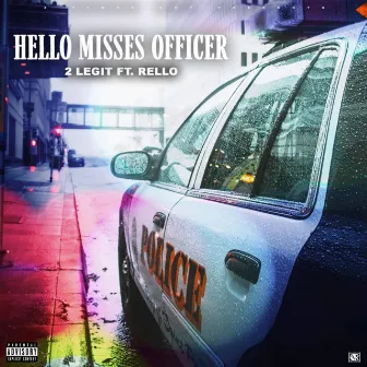 Hello Misses Officer by 2 Legit