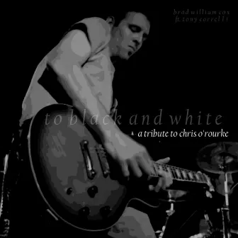 To Black and White by Brad William Cox