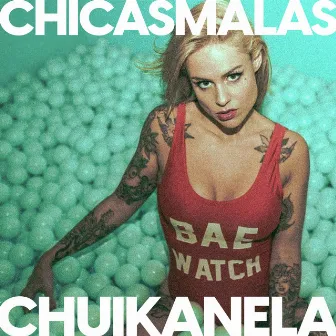 Chicas Malas by Chui Kanela