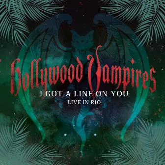 I Got A Line On You (Live in Rio 2015) by Hollywood Vampires