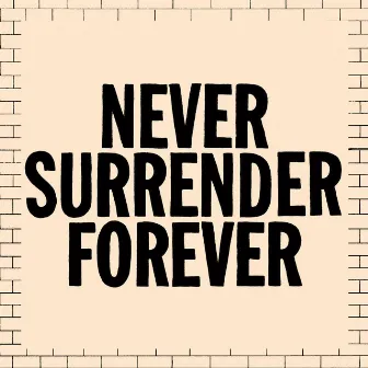 Never Surrender Forever by Juiceboxxx