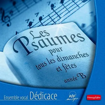 Les psaumes pour tous les dimanches et fêtes - Année B by Ensemble Vocal Dédicace