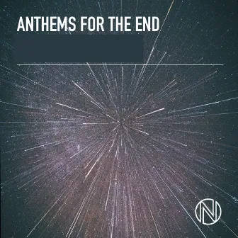 Anthems for the End by Thomas Bellingham