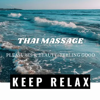 Thai Massage - Pleasures & Beauty, Feeling Good by Keep Relax