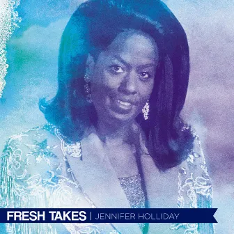 Fresh Takes by Jennifer Holliday