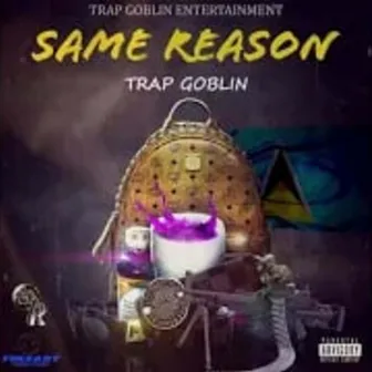 Same Reason by Trap Gob