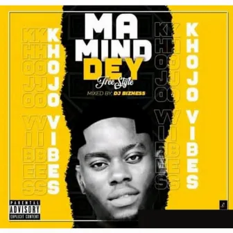 Ma-Mind-Dey by Khojo Vibes