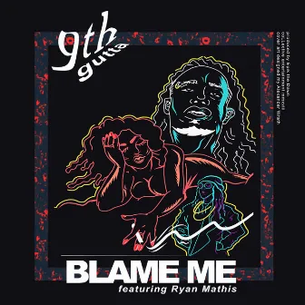 Blame Me by 9th Gutta