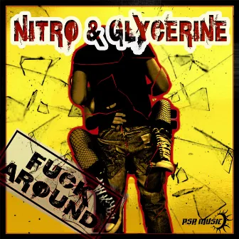 Fuck Around by Nitro & Glycerine