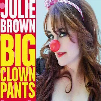 Big Clown Pants by Julie Brown