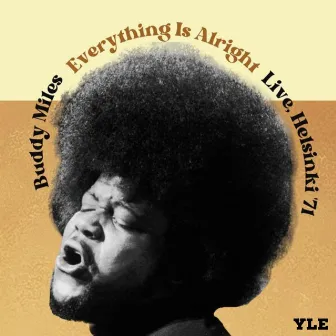 Everything Is Alright (Live Helsinki '71) by Buddy Miles Express