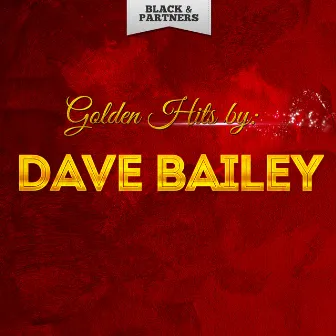 Golden Hits By Dave Bailey by Dave Bailey