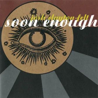 Soon Enough by Josh Clayton-Felt