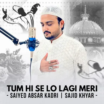 Tumhi Se Lo Lagi Meri by Sajid Khyar