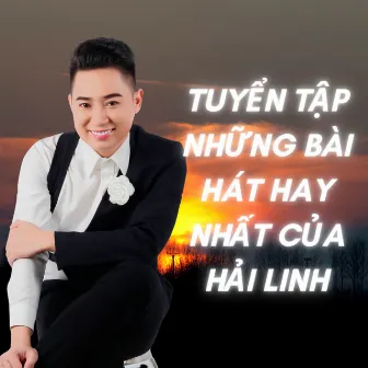 Tuyển Tập Những Bài Hát Hay Nhất Của Hải Linh by Hải Linh