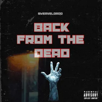 Back From The Dead by SwerveLordd