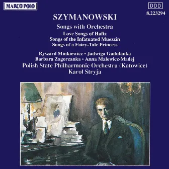 Szymanowski : Songs With Orchestra by Karol Stryja