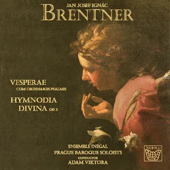 Brentner: Vesperae cum ordinariis psalmis & Hymnodia divina, Op. 3 by Jan Josef Ignac Brentner