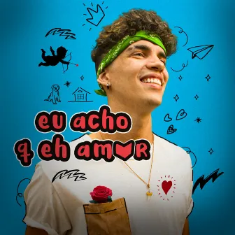 eu acho q eh amor by Unknown Artist