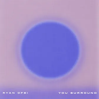 You Surround by Ryan Ofei