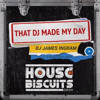 That DJ Made My Day by DJ James Ingram