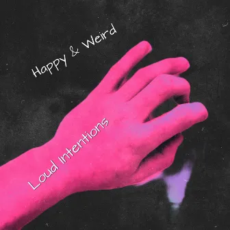 Happy & Weird by Loud Intentions