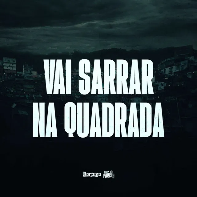 VAI SARRAR NA QUADRADA