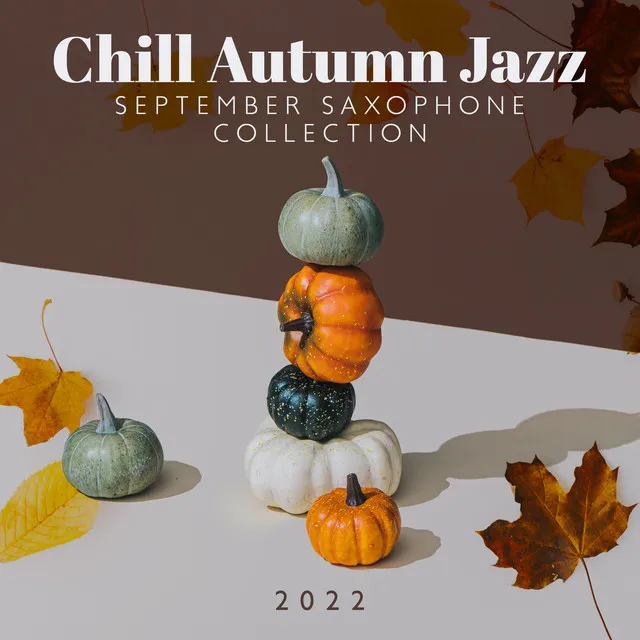 Chill Autumn Jazz: September Saxophone Collection 2022