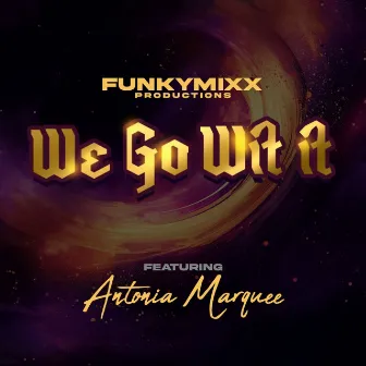 We Go Wit It by FunkyMixx Productions