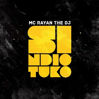 Si ndio tuko by Mc Rayan The Dj