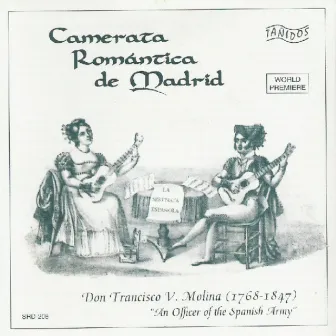 Don Francisco V. de Molina (1768-1847): La Serenata Española (An Officer of the Spanish Army) [Vol.1] by Camerata Romántica de Madrid