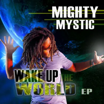 Wake up the World EP by Mighty Mystic