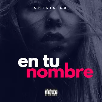 En Tu Nombre by Chikis LB