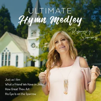 Ultimate Hymn Medley: Just as I Am / What a Friend We Have in Jesus / How Great Thou Art / His Eye Is on the Sparrow by Rosemary Siemens