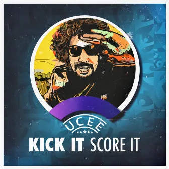 Kick It Score It by UCee