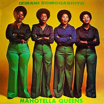 Izibani Zomgqashiyo by Mahotella Queens