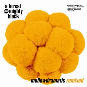 Mellowdramatic Remixed by A Forest Mighty Black